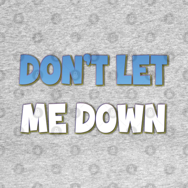 Don't Let Me Down by Easy On Me